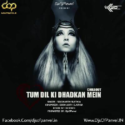 Tum Dil Ki Dhadkan Mein (Chillout Mix) - DJ Kwid 